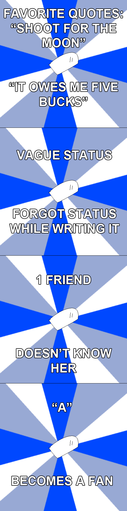 Technically, he does know that one friend of his (it's Starla)--memory is just too mainstream for him.