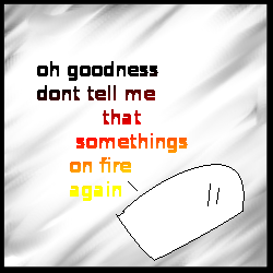 ....the words are on fire. Riiight....