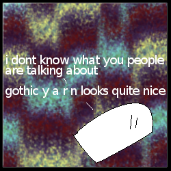 And if you take out the spaces, it looks like "gothic yam."