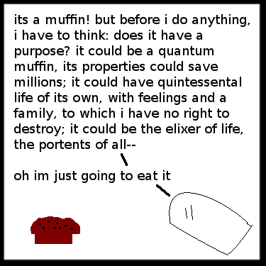 "I won't eat it, it looks disgusting, I can't eat it--rauugh! *eats it*" --Salem from Sabrina the Teenage Witch