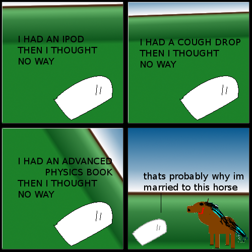 The creator of the comic can't draw horses. The creator of the comic can't draw at all.