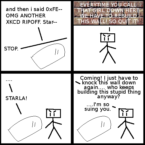 "Hey Starla! STOP PUTTING YOURSELF IN YOUR COMICS!"